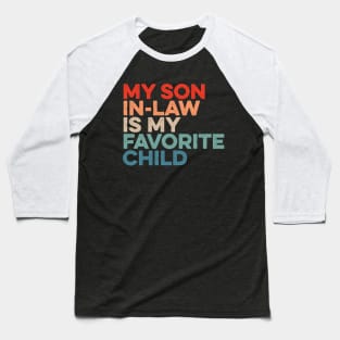 My Son In Law Is My Favorite Child Baseball T-Shirt